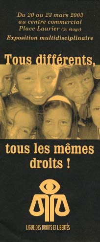 Exposition Tous diff&eacute;rents tous les m&ecirc;mes droits, d&eacute;pliant promotionnel,&copy; Ligue des droits et libert&eacute;s, section Qu&eacute;bec, 2003